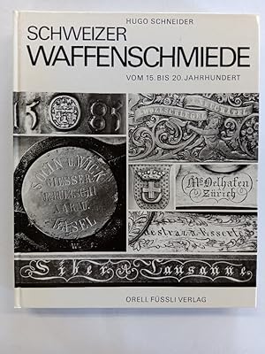 Schweizer Waffenschmiede.: Vom 15. bis 20. Jahrhundert.