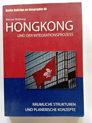 Hongkong und der Integrationsprozess: Räumliche Strukturen und planerische Konzepte in Hongkong