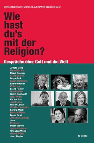 Wie hast du's mit der Religion?: Gespräche über Gott und die Welt