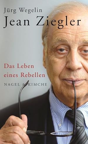 Jean Ziegler : das Leben eines Rebellen.