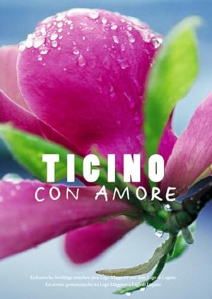Ticino con amore : kulinarische Streifzüge zwischen dem Lago Maggiore und dem Lago die Lugano. Ma...