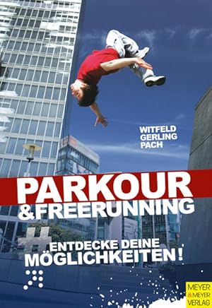 Bild des Verkufers fr Parkour und Freerunning : entdecke deine Mglichkeiten!. Jan Witfeld, Ilona E. Gerling & Alexander Pach zum Verkauf von Antiquariat Mander Quell