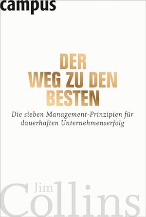 Seller image for Der Weg zu den Besten: Die sieben Management-Prinzipien fr dauerhaften Unternehmenserfolg for sale by Antiquariat Mander Quell