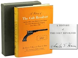 A History of the Colt Revolver and the Other Arms Made by Colt's Patent Fire Arms Manufacturing C...