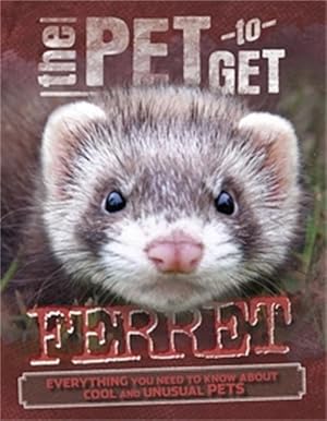 Seller image for The Pet to Get: Ferret (Paperback) for sale by AussieBookSeller