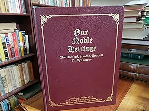 Seller image for Our Noble Heritage: The Radford, Stanton, Bennett Family History for sale by Nash Books