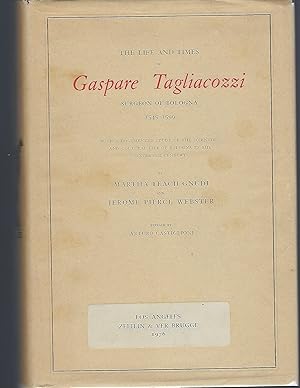 Imagen del vendedor de The Life and Times of Gaspare Tagliacozzi: Surgeon of Bologna 1545-1599 a la venta por Turn-The-Page Books