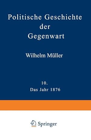 Bild des Verkufers fr Politische Geschichte der Gegenwart : X. Das Jahr 1876 zum Verkauf von AHA-BUCH GmbH