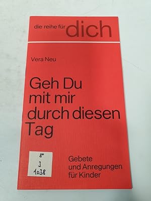 Bild des Verkufers fr Geh Du mit mir durch diesen Tag. Gebete und Anregungen fr Kinder. 2. Aufl. zum Verkauf von Antiquariat Bookfarm