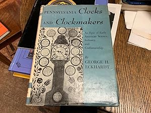 Bild des Verkufers fr Pennsylvania Clocks and Clockmakers; An Epic of Earsly American Science, Industry, and Craftsmanship zum Verkauf von Riverow Bookshop