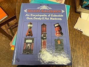 Seller image for Silent Salesmen: An Encyclopedia of Collectible Gum, Candy and Nut Machines With Price Guide for sale by Riverow Bookshop