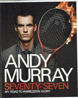 Bild des Verkufers fr Andy Murray: Seventy-Seven. My Road To Wimbledon Glory zum Verkauf von Marlowes Books and Music