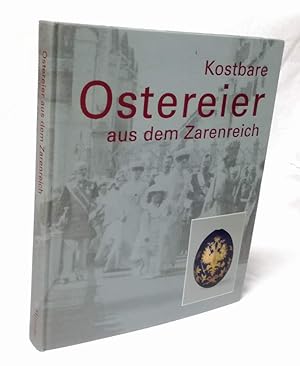 Seller image for Kostbare Ostereier aus dem Zarenreich. Aus der Sammlung Adulf Goop Vaduz. for sale by Antiquariat Dennis R. Plummer