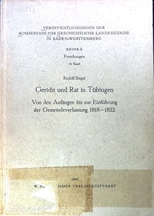 Bild des Verkufers fr Gericht und Rat in Tbingen. Von den Anfngen bis zur Einfhrung der Gemeindeverfassung 1818 - 1822; Verffentlichungen der Kommission fr geschichtliche Landeskunde in Baden-Wrttemberg; Reihe B: Forschungen; Band 13; zum Verkauf von books4less (Versandantiquariat Petra Gros GmbH & Co. KG)