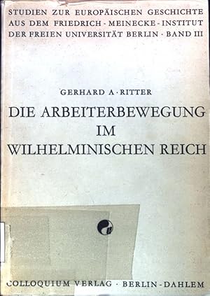 Die Arbeiterbewegung im Wilhelminischen Reich. Die Sozialdemokratische Partei und die Freien Gewe...