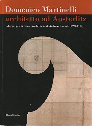 Bild des Verkufers fr Domenico Martinelli. Architetto ad Austerlitz I disegni per la residenza di Dominik Andreas Kaunitz (1691-1705) zum Verkauf von Di Mano in Mano Soc. Coop