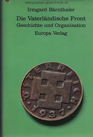 Die vaterländische Front : Geschichte und Organisation.