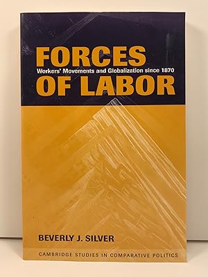 Forces of Labor Workers' Movements and Globalization Since 1870