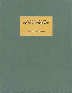 Die Psychoanalyse und der praktische Arz. Vortrag gehalten zu Ehren von Prof. Sigm. Freuds 75. Ge...