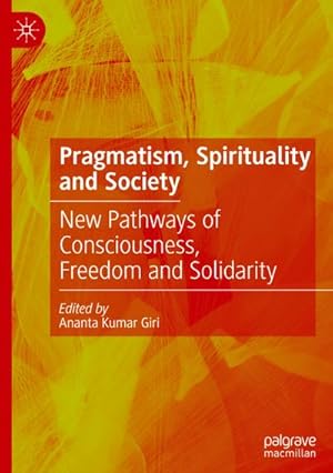 Bild des Verkufers fr Pragmatism, Spirituality and Society : New Pathways of Consciousness, Freedom and Solidarity zum Verkauf von AHA-BUCH GmbH
