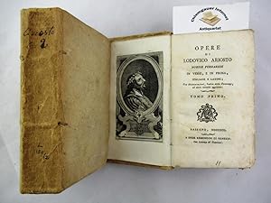 Opere di Lodovico Ariosto Nobile ferrarese in Versi, e in Prosa Italiane e Latine. Tomo Primo. To...