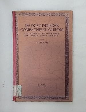 Bild des Verkufers fr De Oost-indische Compagnie en Quinam. De Betrekkingen der Nederlanders met annam in de XVIIe EEUW. zum Verkauf von Wissenschaftl. Antiquariat Th. Haker e.K