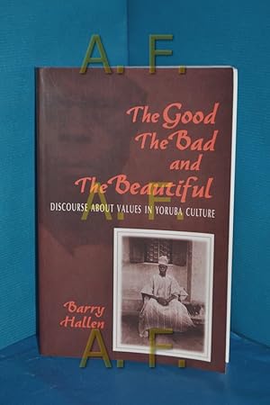 Seller image for Good, the Bad, and the Beautiful: Discourse about Values in Yoruba Culture for sale by Antiquarische Fundgrube e.U.