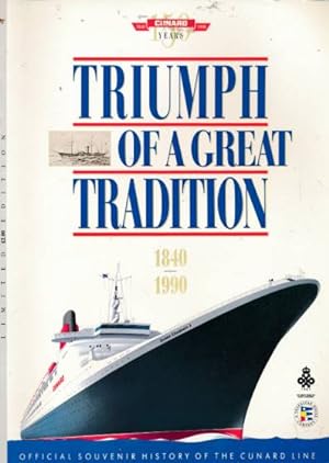Bild des Verkufers fr Triumph of a Great Tradition 1840-1990. Official Souvenir History of the Cunard Line zum Verkauf von Barter Books Ltd