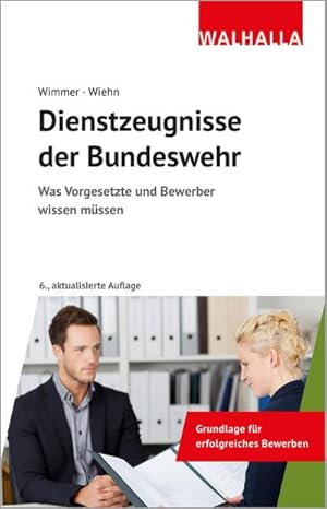 Bild des Verkufers fr Dienstzeugnisse der Bundeswehr : Was Vorgesetzte und Bewerber wissen mssen zum Verkauf von AHA-BUCH GmbH