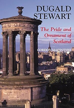 Image du vendeur pour Dugald Stewart: The Pride and Ornament of Scotland mis en vente par WeBuyBooks