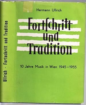 Fortschritt und Tradition. Zehn Jahre Musik in Wien. 1945- 1955.