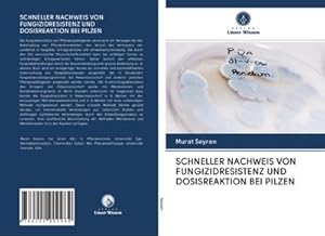 Imagen del vendedor de SCHNELLER NACHWEIS VON FUNGIZIDRESISTENZ UND DOSISREAKTION BEI PILZEN a la venta por AHA-BUCH GmbH