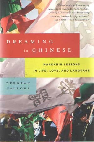 Immagine del venditore per Dreaming in Chinese. Mandarin Lessons in Life, Love, and Language venduto da Bij tij en ontij ...