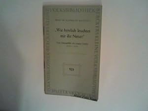 Bild des Verkufers fr Wie herrlich leuchtet mir die Natur: Vom Naturgefhl des jungen Goethe 1755-1775 zum Verkauf von ANTIQUARIAT FRDEBUCH Inh.Michael Simon