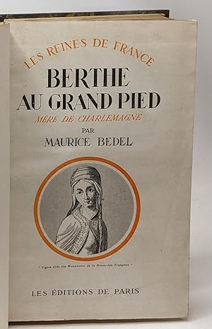 Berthe au grand pied - femme de Pépin le Bref mère de Charlemagne - coll. les reines de France