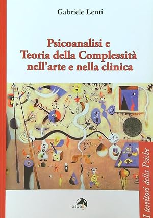 Seller image for Psicoanalisi e teoria della complessita' nell'arte e nella clinica for sale by Librodifaccia