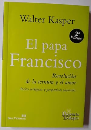 Imagen del vendedor de El Papa Francisco. Revolucin de la ternura y el amor. Races teolgicas y perpectivas pastorales. a la venta por La Leona LibreRa