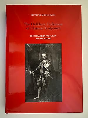 Seller image for THE HOLKHAM COLLECTION OF CLASSICAL SCULPTURES.; PHOTOGRAPHS BY RAOUL LAEV AND KEN WALTON. for sale by Lodge Books