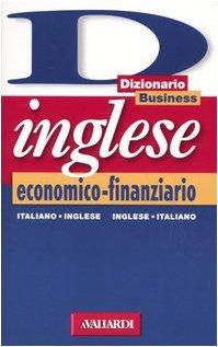 Bild des Verkufers fr Dizionario inglese economico-finanziario. Italiano-inglese, inglese-italiano zum Verkauf von WeBuyBooks