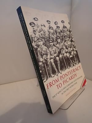 Seller image for From Pontefract to Picardy: the 9th King's Own Yorkshire Light Infantry in the First World War for sale by YattonBookShop PBFA