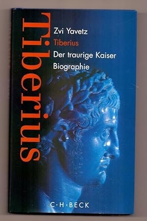 Tiberius. Der traurige Kaiser. Biographie