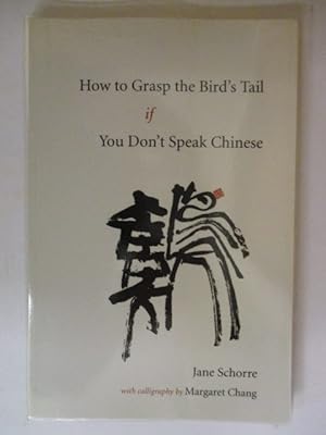 Seller image for How to Grasp the Bird's Tail: Meaning and Metaphor in T'AI Chi for sale by GREENSLEEVES BOOKS