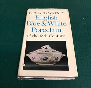 Bild des Verkufers fr English Blue and White Porcelain of the Eighteenth Century zum Verkauf von Old Hall Bookshop, ABA ILAB PBFA BA