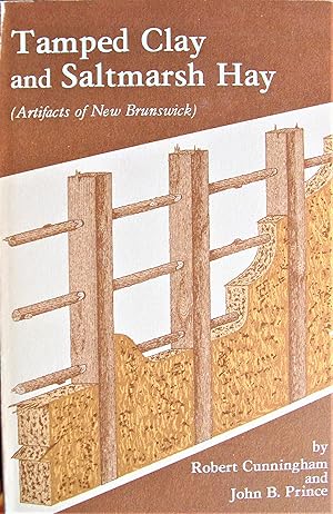 Tamped Clay and Saltmarsh Hay. Artifacts of New Brunswick. Signed Copy