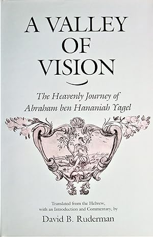 A Valley of Vision. the Heavenly Journey of Abraham Ben Hananiah Yagel