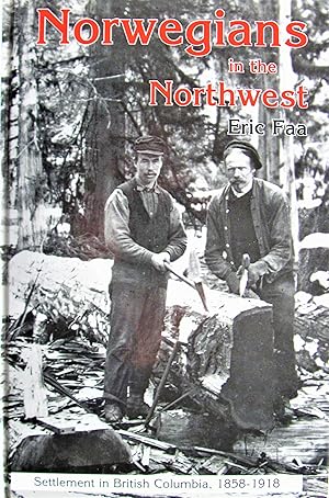 Norwegians in the Northwest. Settlement in British Columbia, 1858-1918