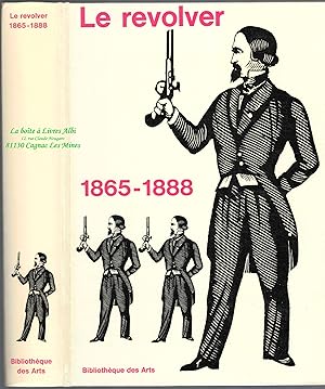 Le Révolver 1865 à 1888 & Le Révolver 1889 à 1914 / Guerres et Conflits / Armement civil et Milit...