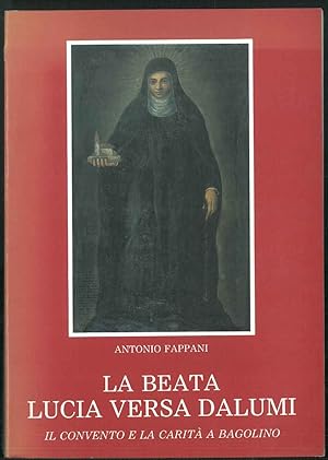 La beata Lucia Versa Dalumi. Il convento e la carità a Bagolino.