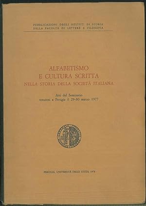 Alfabetismo e cultura scritta nella storia della società italiana. Atti del Seminario tenutosi a ...