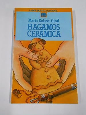 Imagen del vendedor de HAGAMOS CERAMICA. - GIRAL, Maria Dolores. LABOR BOLSILLO JUVENIL. TDK198 a la venta por TraperaDeKlaus